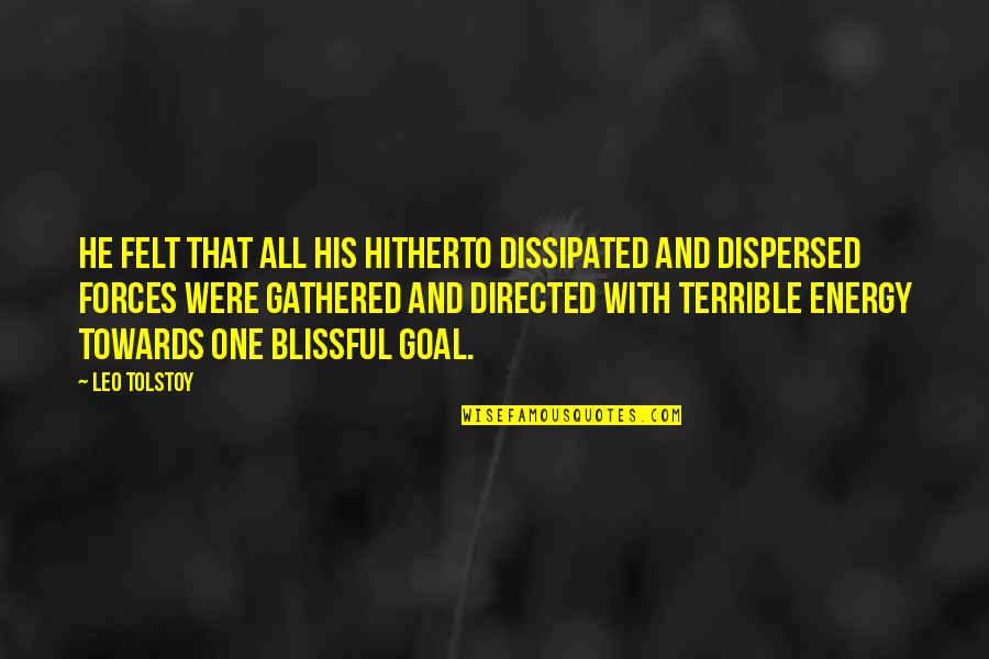 Llednar Quotes By Leo Tolstoy: He felt that all his hitherto dissipated and Llednar Quotes By Leo Tolstoy: He felt that all his hitherto dissipated and