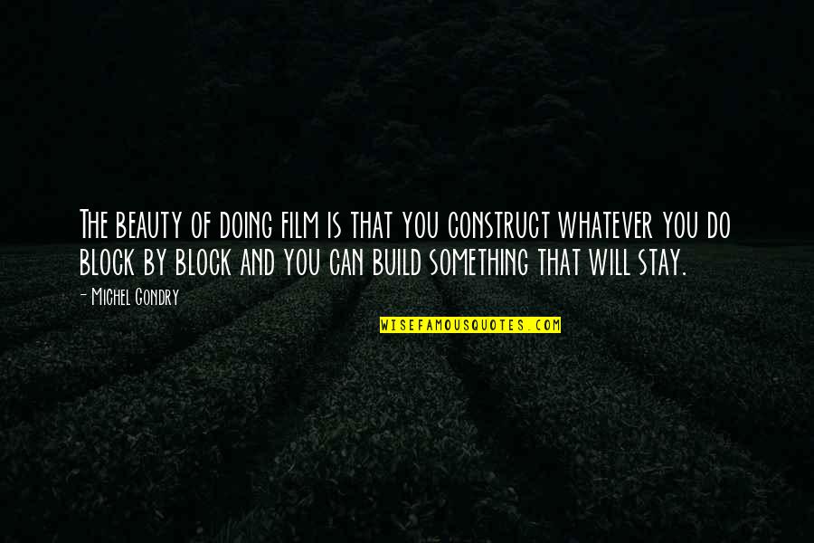 Llegaban Preterito Quotes By Michel Gondry: The beauty of doing film is that you