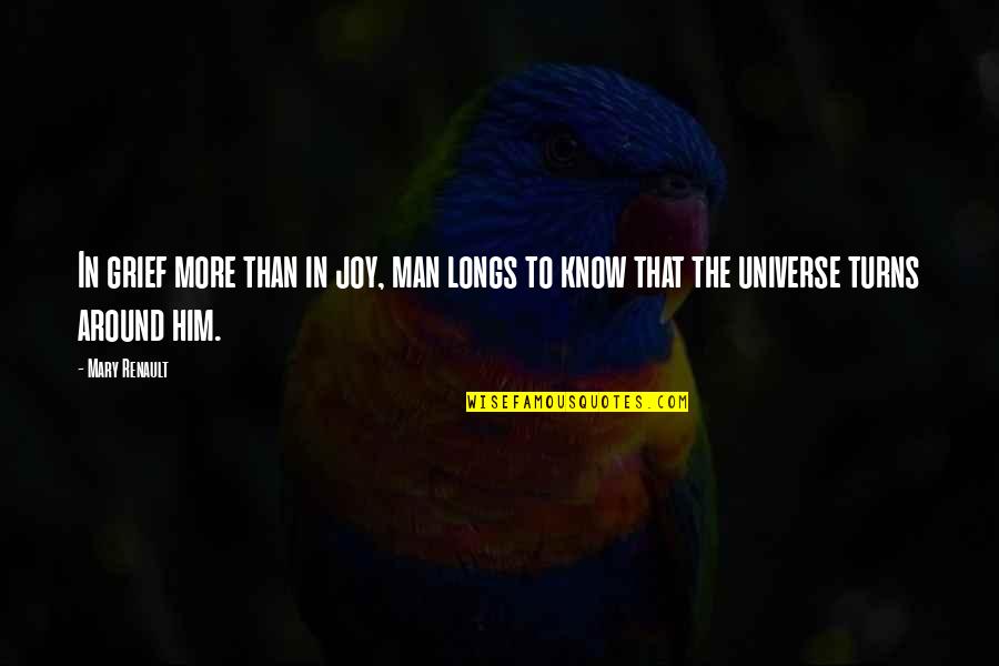 Llegue Conjugations Quotes By Mary Renault: In grief more than in joy, man longs