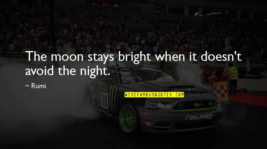 Llegue Conjugations Quotes By Rumi: The moon stays bright when it doesn't avoid