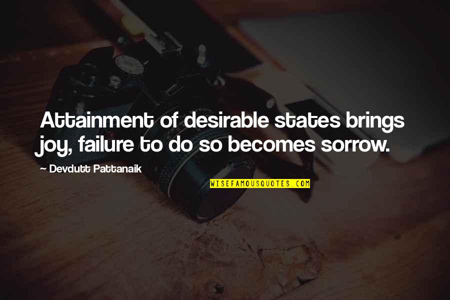 Llegue O Quotes By Devdutt Pattanaik: Attainment of desirable states brings joy, failure to Llegue O Quotes By Devdutt Pattanaik: Attainment of desirable states brings joy, failure to