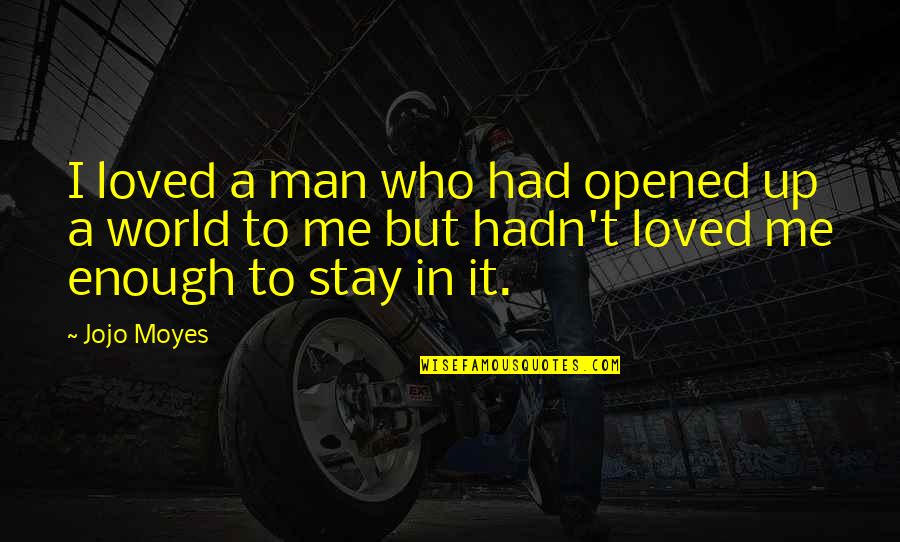 Lleida Quotes By Jojo Moyes: I loved a man who had opened up Lleida Quotes By Jojo Moyes: I loved a man who had opened up