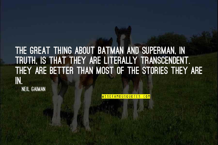 Llemio Quotes By Neil Gaiman: The great thing about Batman and Superman, in Llemio Quotes By Neil Gaiman: The great thing about Batman and Superman, in