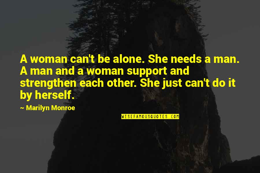 Llenas Animales Quotes By Marilyn Monroe: A woman can't be alone. She needs a Llenas Animales Quotes By Marilyn Monroe: A woman can't be alone. She needs a