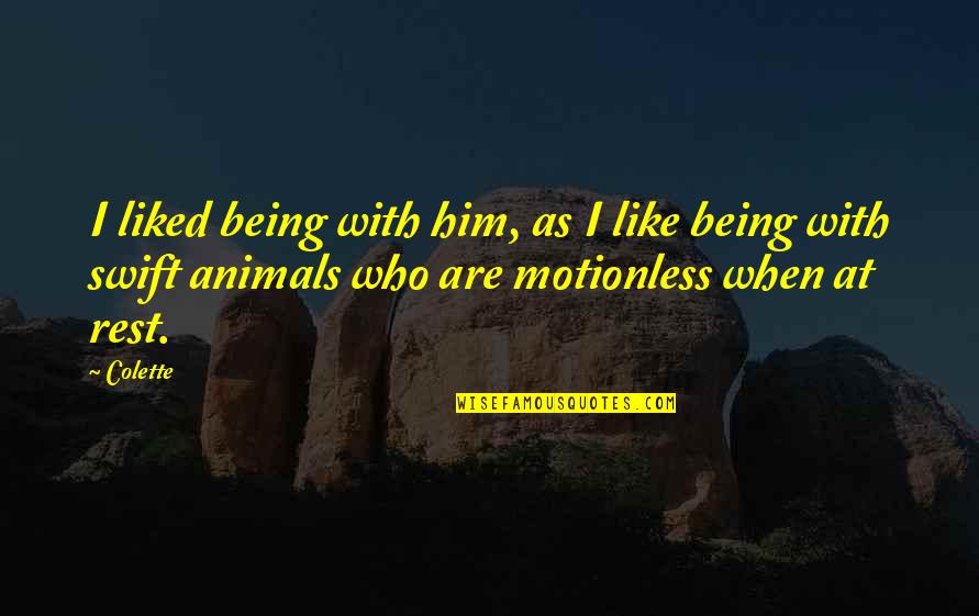 Lleno Sinonimo Quotes By Colette: I liked being with him, as I like Lleno Sinonimo Quotes By Colette: I liked being with him, as I like