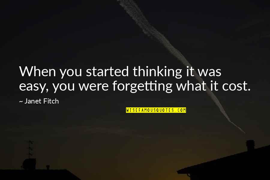 Lleno Y Quotes By Janet Fitch: When you started thinking it was easy, you