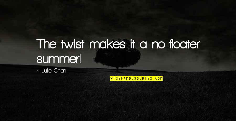 Lleras Propuestas Quotes By Julie Chen: The twist makes it a no-floater summer!