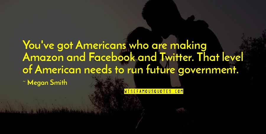 Lles Formula Quotes By Megan Smith: You've got Americans who are making Amazon and Lles Formula Quotes By Megan Smith: You've got Americans who are making Amazon and