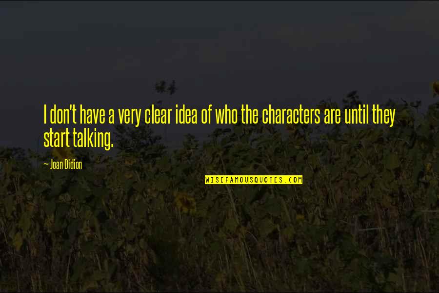 Lleso Quotes By Joan Didion: I don't have a very clear idea of