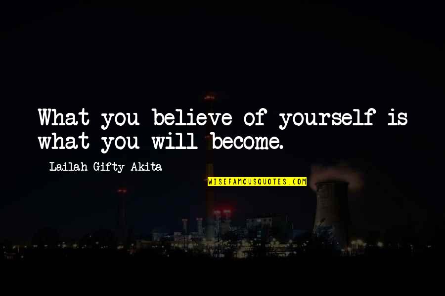 Lleu Llaw Quotes By Lailah Gifty Akita: What you believe of yourself is what you Lleu Llaw Quotes By Lailah Gifty Akita: What you believe of yourself is what you