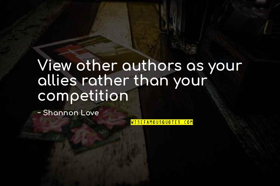 Llevamos Conjugation Quotes By Shannon Love: View other authors as your allies rather than