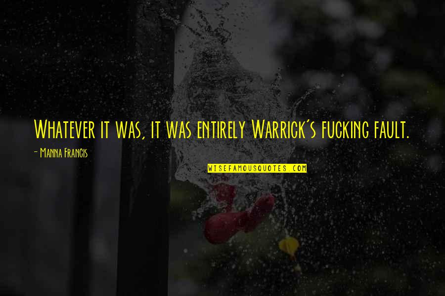Llevar En Futuro Quotes By Manna Francis: Whatever it was, it was entirely Warrick's fucking