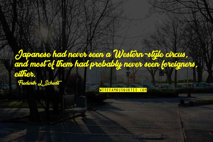 Llevar En Pasado Quotes By Frederik L. Schodt: Japanese had never seen a Western-style circus, and