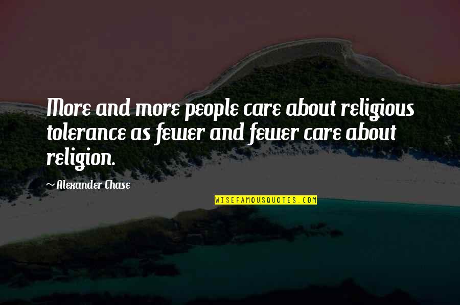 Llevaremos Tu Quotes By Alexander Chase: More and more people care about religious tolerance