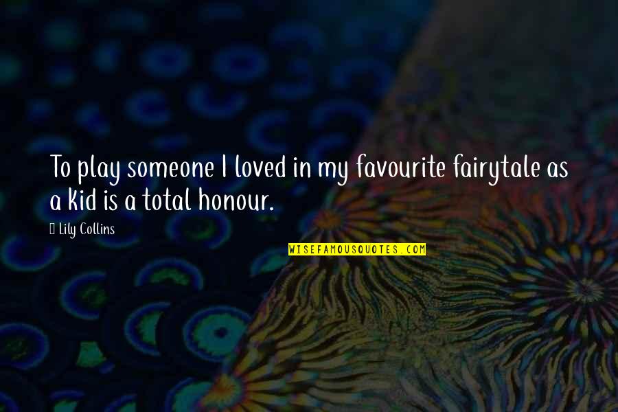 Llevarselo Quotes By Lily Collins: To play someone I loved in my favourite