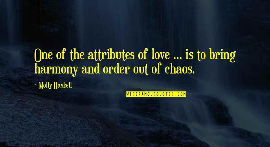 Llevas Spanish To English Quotes By Molly Haskell: One of the attributes of love ... is