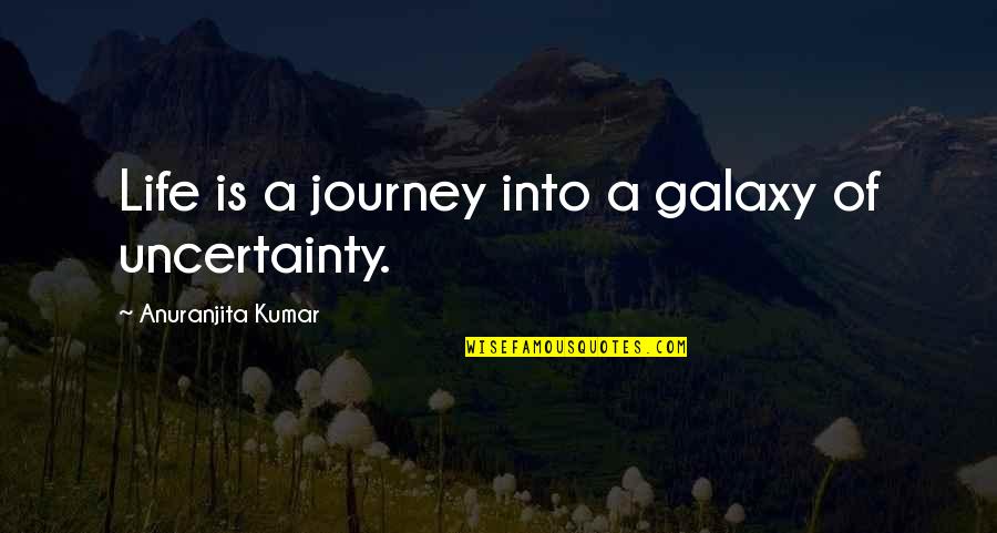 Llewelyn Powys Quotes By Anuranjita Kumar: Life is a journey into a galaxy of