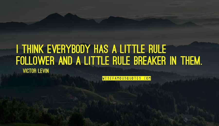 Llibres Per Adolescents Quotes By Victor Levin: I think everybody has a little rule follower