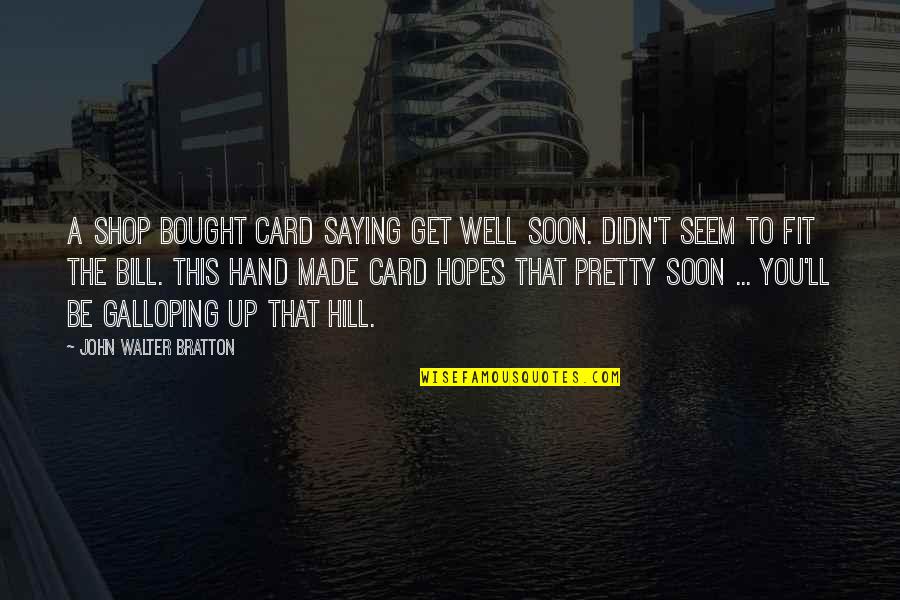 Lll Stock Quote Quotes By John Walter Bratton: A shop bought card saying Get Well Soon. Lll Stock Quote Quotes By John Walter Bratton: A shop bought card saying Get Well Soon.