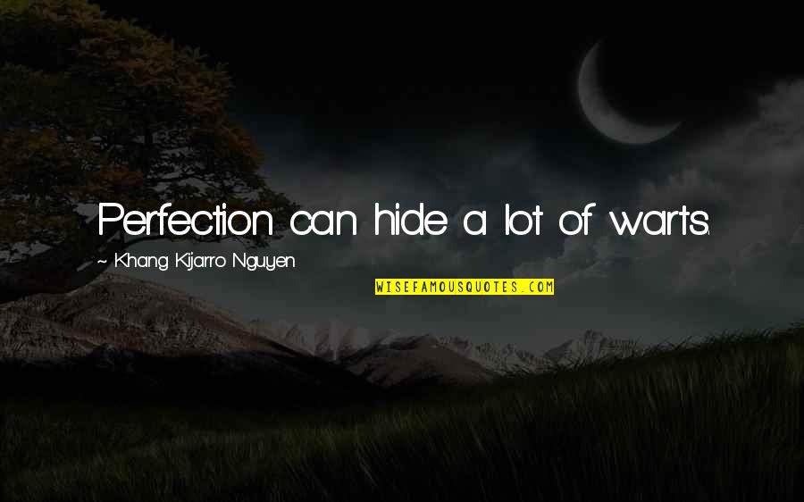 Lll Stock Quote Quotes By Khang Kijarro Nguyen: Perfection can hide a lot of warts. Lll Stock Quote Quotes By Khang Kijarro Nguyen: Perfection can hide a lot of warts.