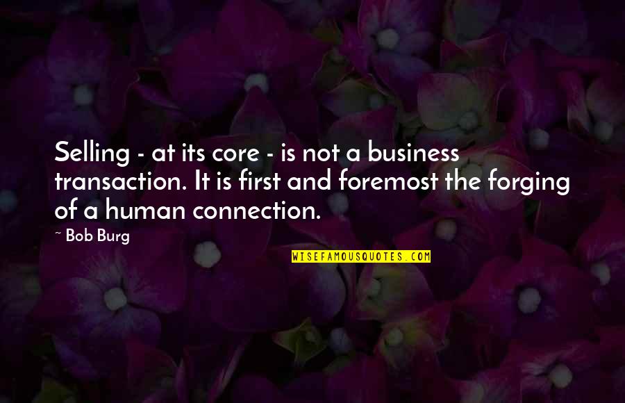 Llopart Microcosmos Quotes By Bob Burg: Selling - at its core - is not