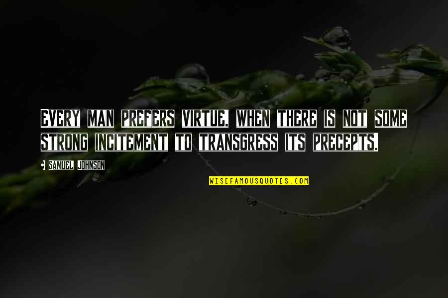 Llopis Mari Quotes By Samuel Johnson: Every man prefers virtue, when there is not Llopis Mari Quotes By Samuel Johnson: Every man prefers virtue, when there is not