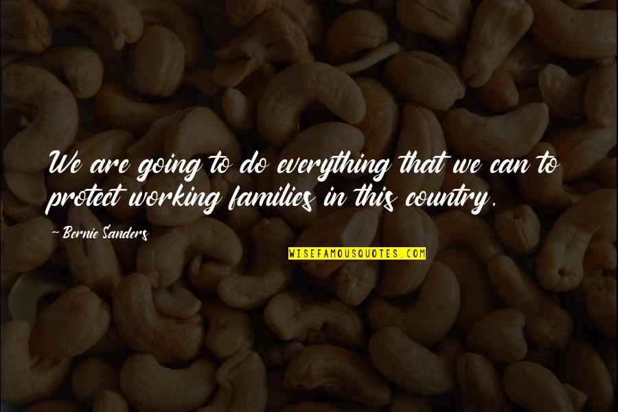 Llorando Meme Quotes By Bernie Sanders: We are going to do everything that we