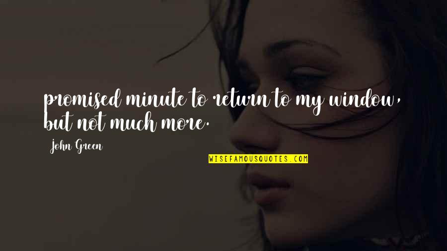 Llorar En Quotes By John Green: promised minute to return to my window, but