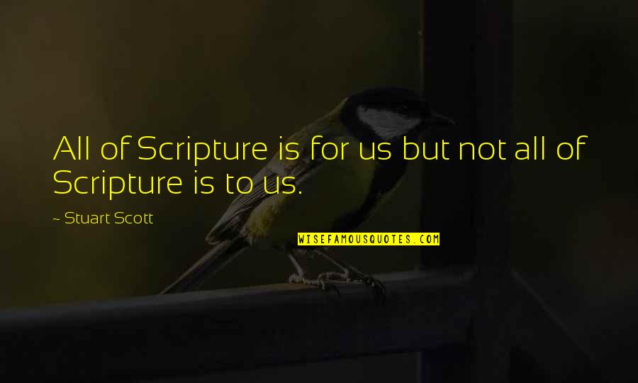 Lloraras Javier Quotes By Stuart Scott: All of Scripture is for us but not