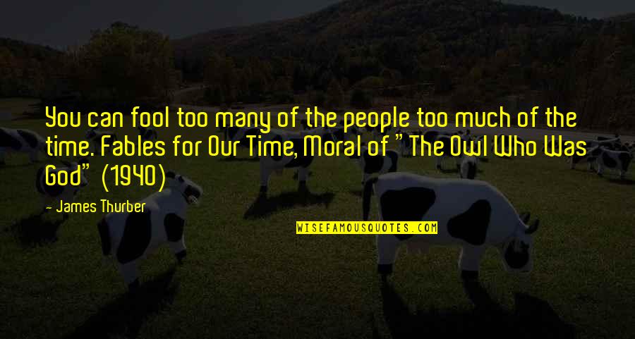 Llorenc Quotes By James Thurber: You can fool too many of the people