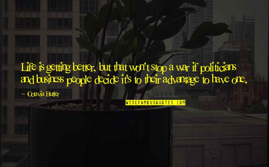 Llorens Torres Quotes By Octavia Butler: Life is getting better, but that won't stop