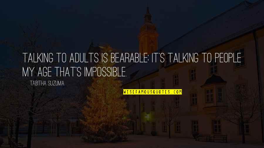 Llorente Leeds Quotes By Tabitha Suzuma: Talking to adults is bearable; it's talking to