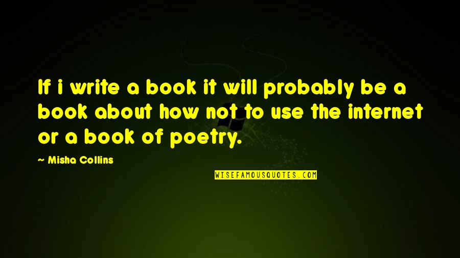 Lloroso Quotes By Misha Collins: If i write a book it will probably