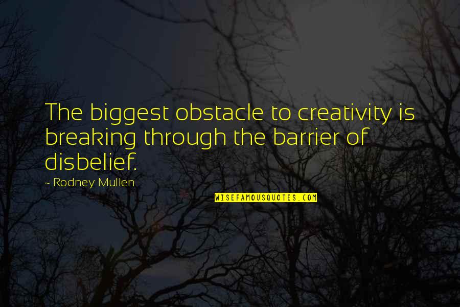 Lloviendo In Spanish Quotes By Rodney Mullen: The biggest obstacle to creativity is breaking through