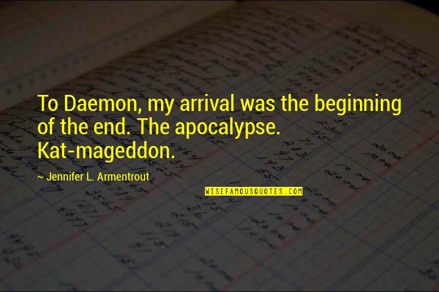 Lloyd Dobyns Quotes By Jennifer L. Armentrout: To Daemon, my arrival was the beginning of