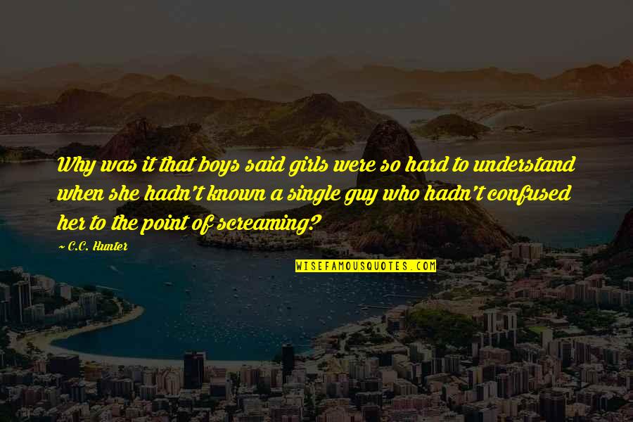 Lloyd Irving Quotes By C.C. Hunter: Why was it that boys said girls were Lloyd Irving Quotes By C.C. Hunter: Why was it that boys said girls were