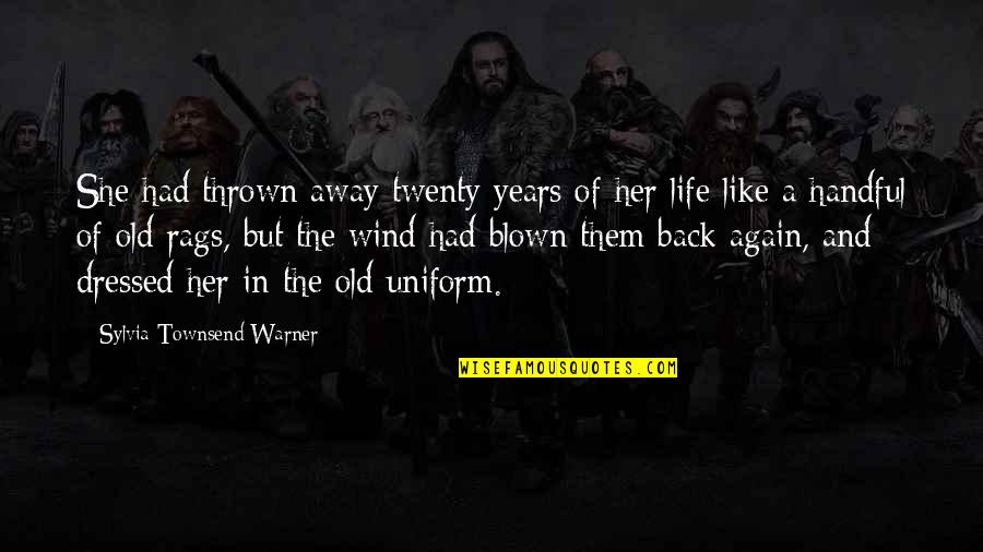 Lloyd Irving Quotes By Sylvia Townsend Warner: She had thrown away twenty years of her Lloyd Irving Quotes By Sylvia Townsend Warner: She had thrown away twenty years of her