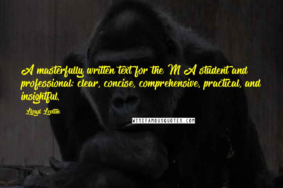 Lloyd Levitin quotes: A masterfully written text for the M&A student and professional: clear, concise, comprehensive, practical, and insightful.