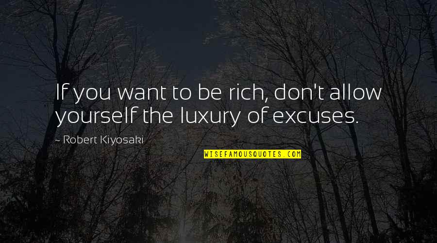 Lloyd Richards All About Eve Quotes By Robert Kiyosaki: If you want to be rich, don't allow