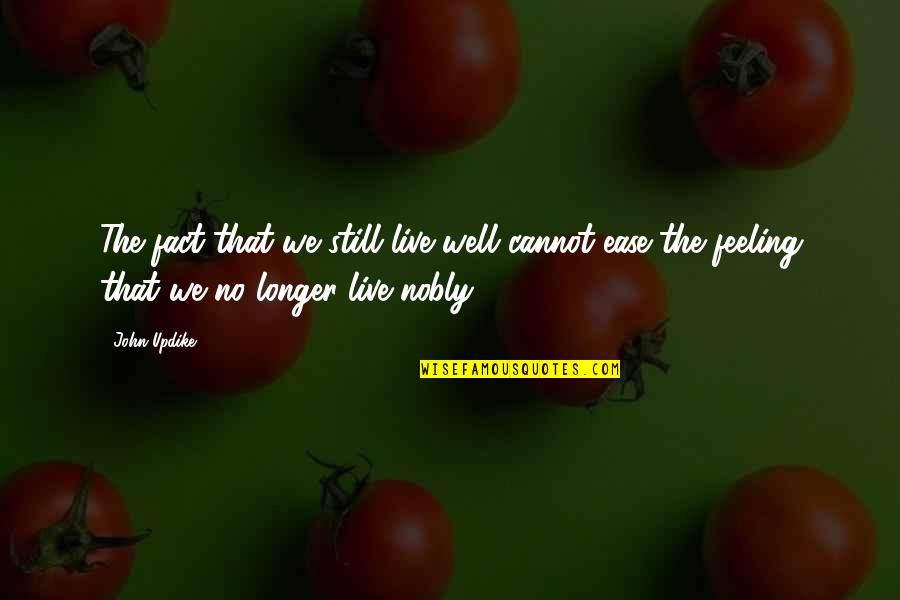 Lloydie Logo Quotes By John Updike: The fact that we still live well cannot
