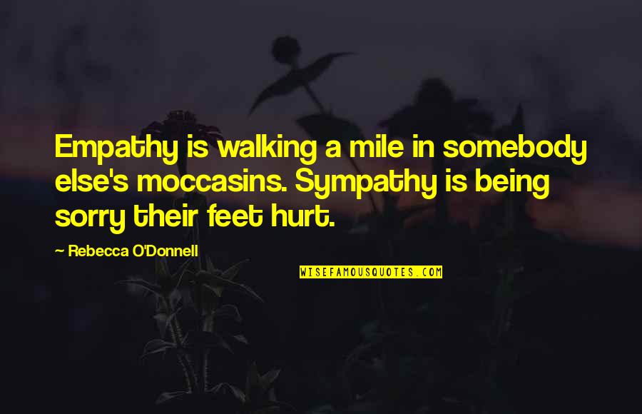 Llrc Quotes By Rebecca O'Donnell: Empathy is walking a mile in somebody else's