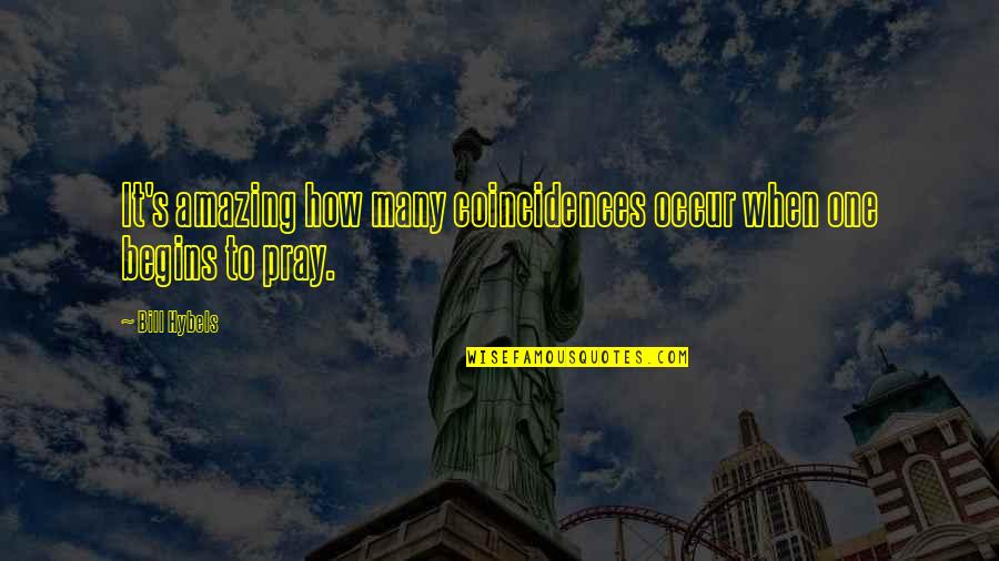 Llrning Quotes By Bill Hybels: It's amazing how many coincidences occur when one
