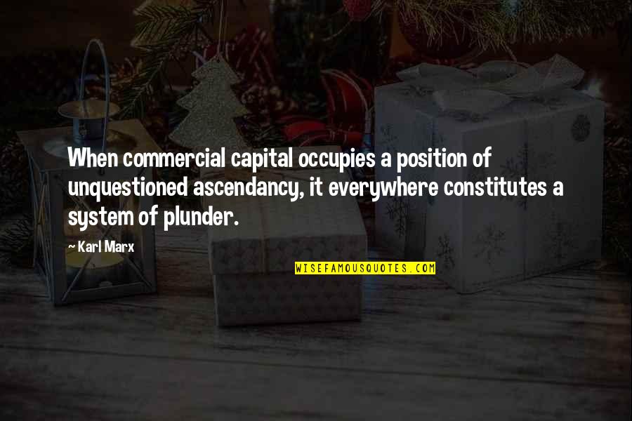 Lls Inspiring Quotes By Karl Marx: When commercial capital occupies a position of unquestioned