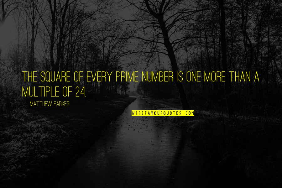 Llta Seminar Quotes By Matthew Parker: The square of every prime number is one