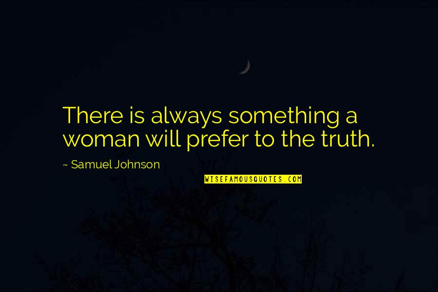 Lluchas Quotes By Samuel Johnson: There is always something a woman will prefer