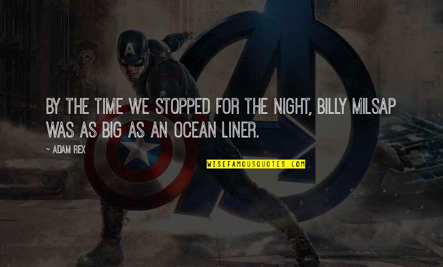 Lluis Llach Quotes By Adam Rex: By the time we stopped for the night,