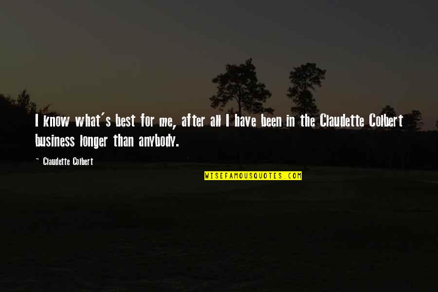 Llunala Quotes By Claudette Colbert: I know what's best for me, after all