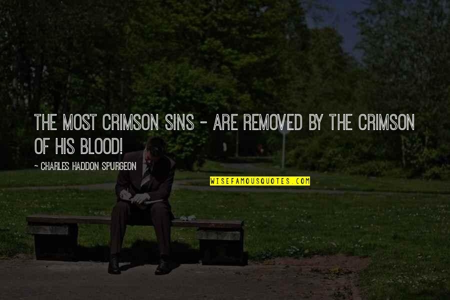 Llwyd Owen Quotes By Charles Haddon Spurgeon: The most crimson sins - are removed by