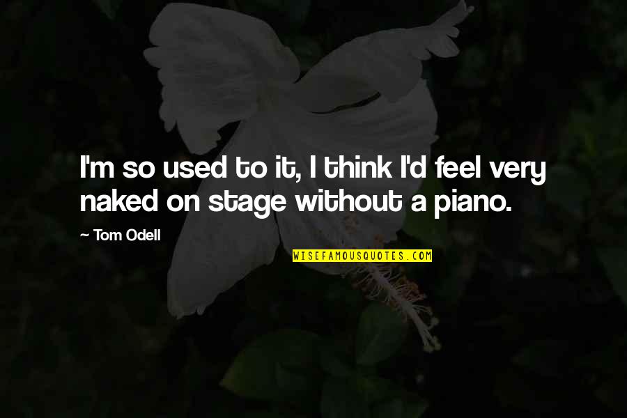 Lly Stock Quotes By Tom Odell: I'm so used to it, I think I'd