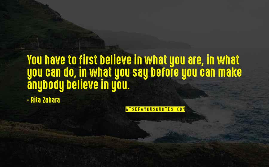 Llyr's Quotes By Rita Zahara: You have to first believe in what you